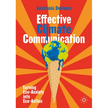 Effective Climate Communication: Turning Eco-Anxiety Into Eco-Action