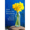 Just Carry On Breathing: A Year Surviving Suicide and Widowhood