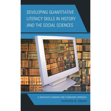 Developing Quantitative Literacy Skills in History and the Social Sciences: A Web-Based Common Core Standards Approach
