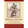 Arnold and Me: In the Shadow of the Austrian Oak