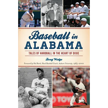 Baseball in Alabama: Tales of Hardball in the Heart of Dixie