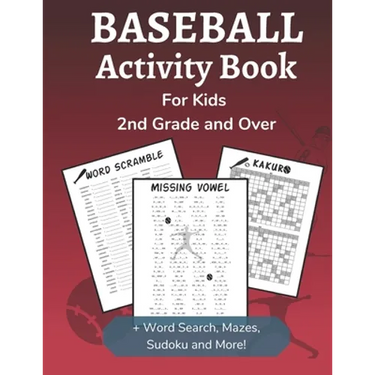 Baseball Activity Book for Kids 2nd Grade and Over: Sports Themed Dot-to-Dot, Word Search, Mazes, Sudoku and Crossword Activity Book