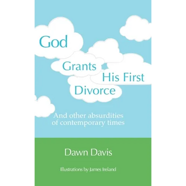 God Grants His First Divorce: And other absurdities of contemporary times