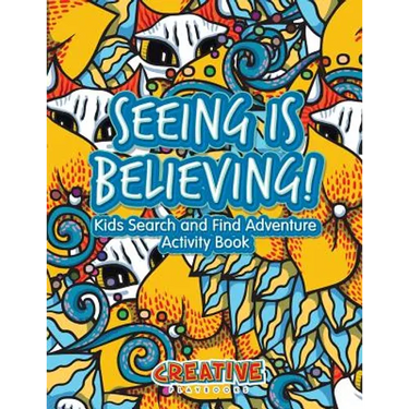 Seeing Is Believing! Kids Search and Find Adventure Activity Book