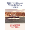 The Fisherman Who Rode a Horse
