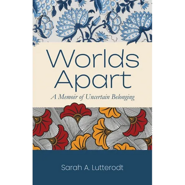 Worlds Apart: A Memoir of Uncertain Belonging