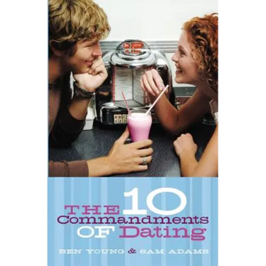 The Ten Commandments of Dating: Student Edition