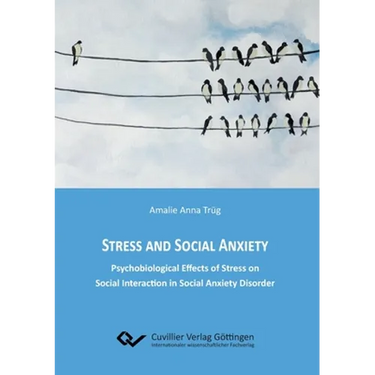 Stress and Social Anxiety. Psychobiological Effects of Stress on Social Interaction in Social Anxiety Disorder