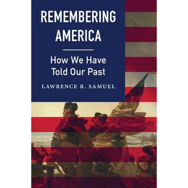 Remembering America: How We Have Told Our Past