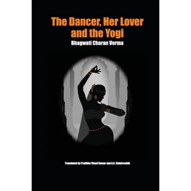 The Dancer, Her Lover and the Yogi: Chitralekha