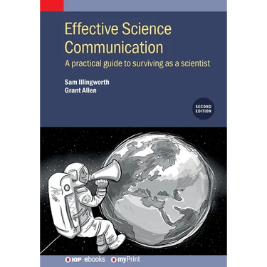 Effective Science Communication (Second Edition): A practical guide to surviving as a scientist