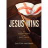 Jesus Wins: The Good News of the End Times