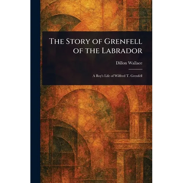 The Story of Grenfell of the Labrador