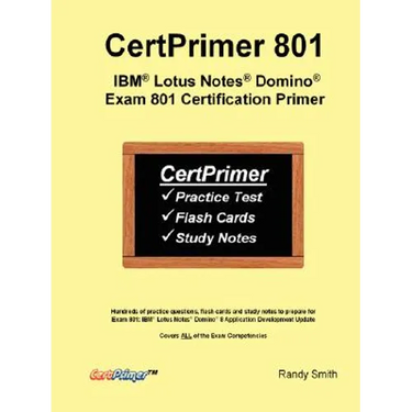 CertPrimer 801: IBM(R) Lotus Notes(R) Domino(R) Exam 801 Certification Primer