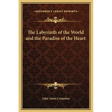 The Labyrinth of the World and the Paradise of the Heart