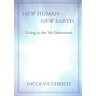 New Human - New Earth: Living in the 5th Dimension