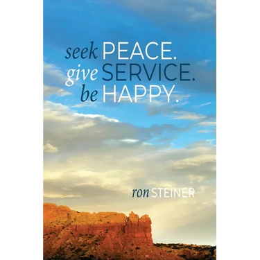 Seek Peace. Give Service. Be Happy
