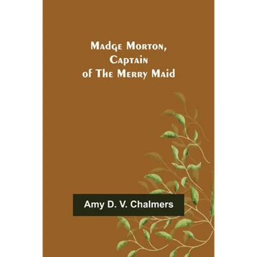 Madge Morton, Captain of the Merry Maid
