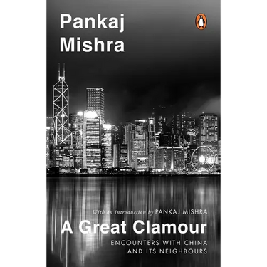 A Great Clamour: Encounters with China and Its Neighbours