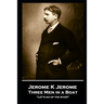 Jerome K Jerome - Three Men in a Boat: "Let's go up the river"