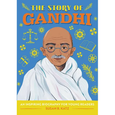 The Story of Gandhi: An Inspiring Biography for Young Readers