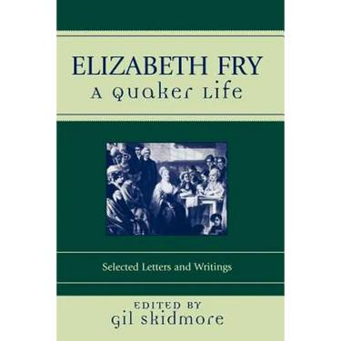 Elizabeth Fry: A Quaker Life