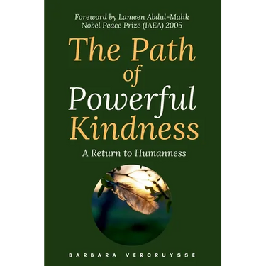 The Path of Powerful Kindness: A Return to Humanness