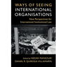Ways of Seeing International Organisations