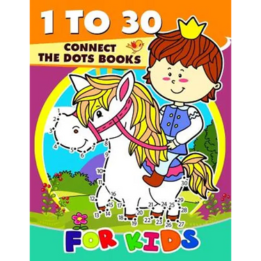 1 to 30 Connect the Dots Books for Kids: Activity book for boy, girls, kids Ages 2-4,3-5,4-8 connect the dots, Coloring book, Dot to Dot