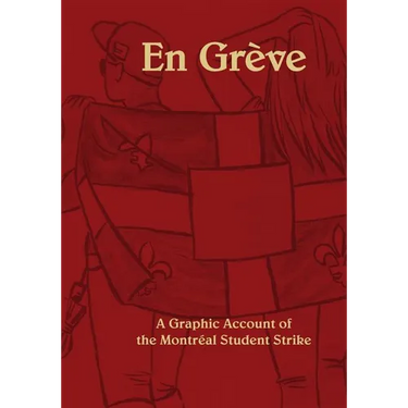 En Greve: A Graphic Account of the Montreal Student Strike