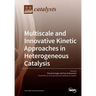 Multiscale and Innovative Kinetic Approaches in Heterogeneous Catalysis