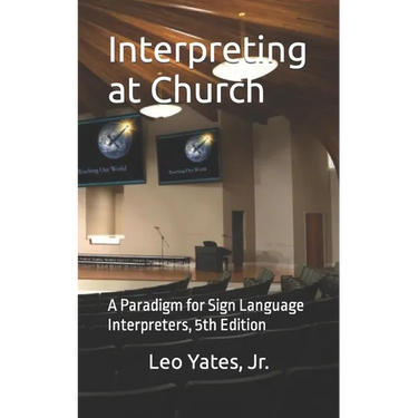 Interpreting at Church: A Paradigm for Sign Language Interpreters, 5th Edition
