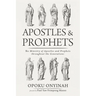 Apostles and Prophets: The Ministry of Apostles and Prophets Throughout the Generations