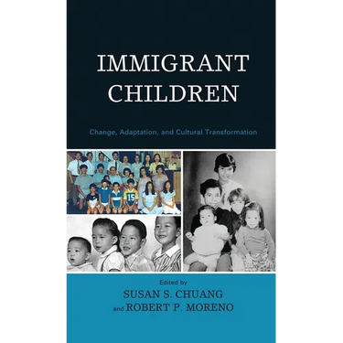 Immigrant Children: Change, Adaptation, and Cultural Transformation