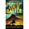 The Noise of Zulu Battle