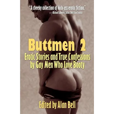 Buttmen 2: Erotic Stories and True Confessions by Gay Men Who Love Booty