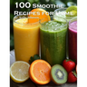 100 Smoothie Recipes for Home