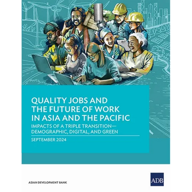 Quality Jobs and the Future of Work in Asia and the Pacific: Impacts of a Triple Transition--Demographic, Digital, and Green