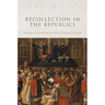 Recollection in the Republics: Memories of the British Civil Wars in England, 1649-1659