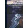 The Rocky Mountains: Ar Scenes, Incidents And Adventures In The Far West; Volume 1