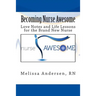 Becoming Nurse Awesome: Love Notes + Life Lessons for a Brand New Nurse