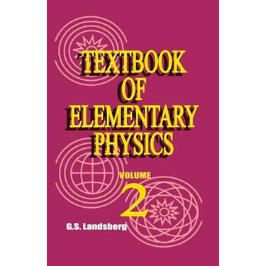 Textbook of Elementary Physics: Volume 2, Electricity and Magnetism