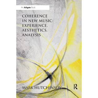 Coherence in New Music: Experience, Aesthetics, Analysis