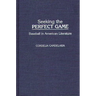 Seeking the Perfect Game: Baseball in American Literature