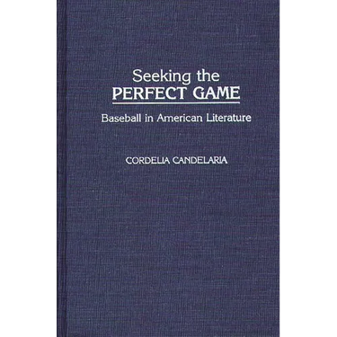 Seeking the Perfect Game: Baseball in American Literature