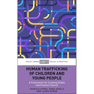 Human Trafficking of Children and Young People: A Framework for Creating Stable and Positive Futures