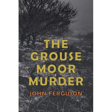 The Grouse Moor Murder: A Francis MacNab Mystery
