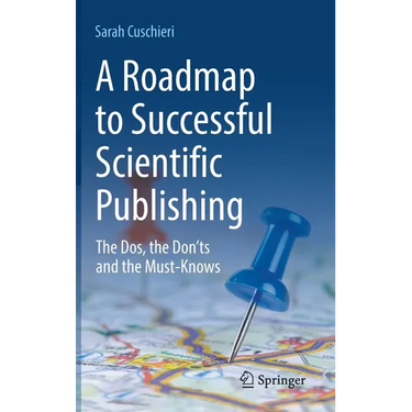 A Roadmap to Successful Scientific Publishing: The Dos, the Don'ts and the Must-Knows