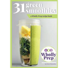 31 Green Smoothies: a Wholly Prep recipe book