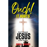 Ouch! It Hurts: Don't Despair-Jesus Is The Answer